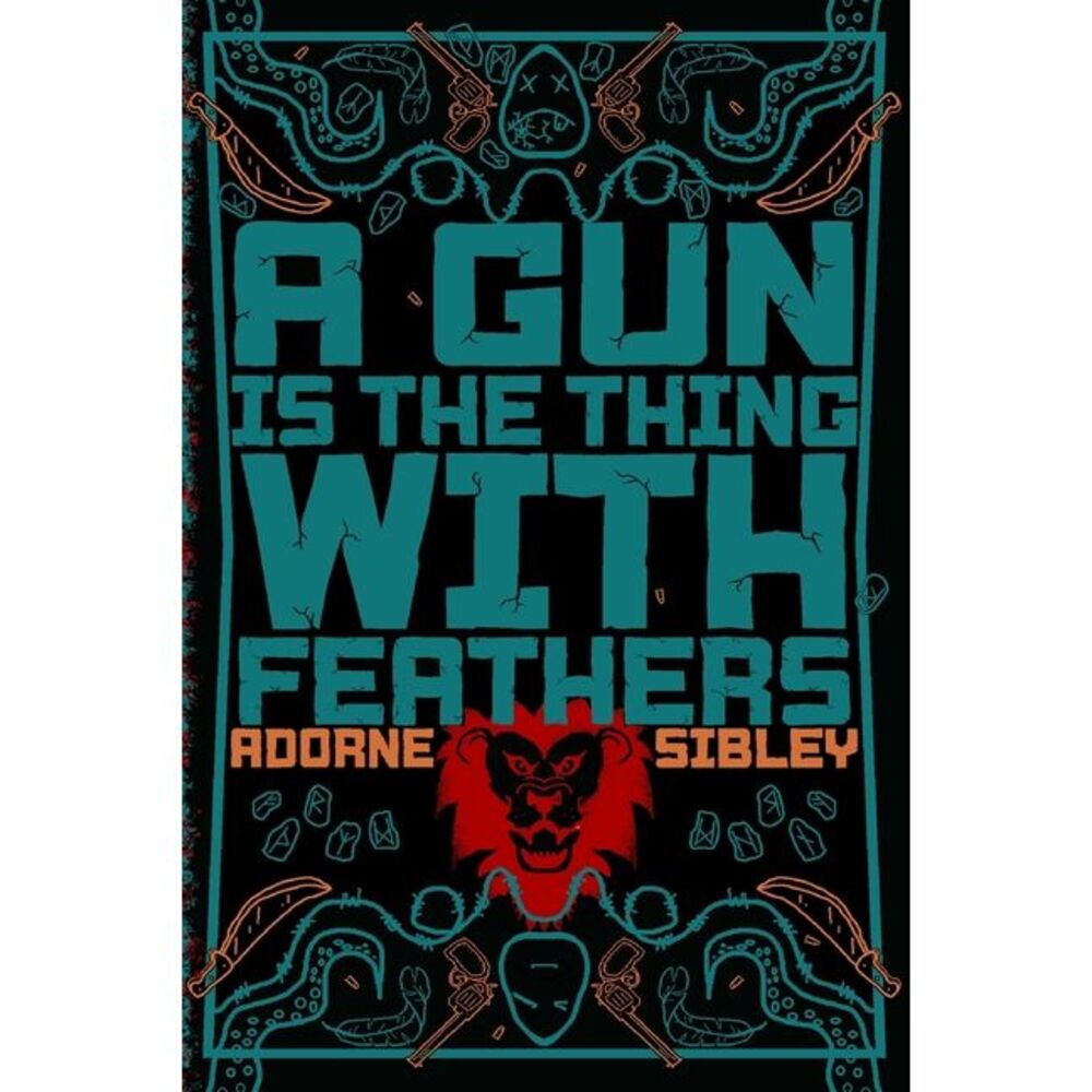 A Gun Is The Thing With Feathers -- Adorne Sibley